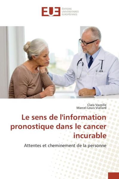 Cover for Viallard Marcel-louis · Le Sens De L'information Pronostique Dans Le Cancer Incurable (Paperback Book) (2018)