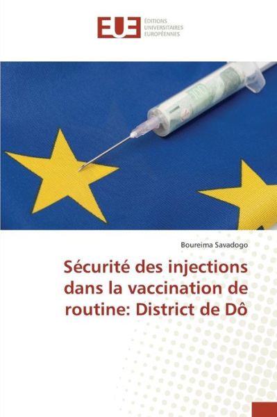 Cover for Savadogo Boureima · Securite Des Injections Dans La Vaccination De Routine: District De Do (Paperback Book) (2018)