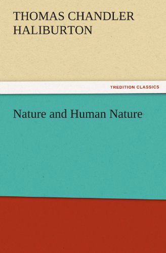 Cover for Thomas Chandler Haliburton · Nature and Human Nature (Tredition Classics) (Paperback Bog) (2011)