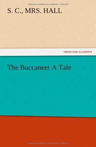 Cover for S. C. Mrs Hall · The Buccaneer a Tale (Paperback Book) (2012)