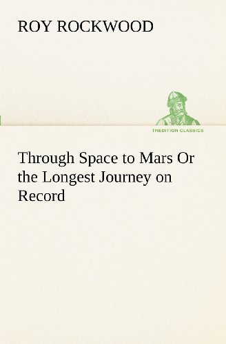 Cover for Roy Rockwood · Through Space to Mars or the Longest Journey on Record (Tredition Classics) (Taschenbuch) (2012)