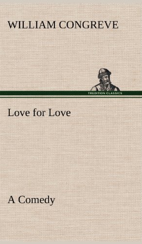 Cover for William Congreve · Love for Love: a Comedy (Hardcover Book) (2012)
