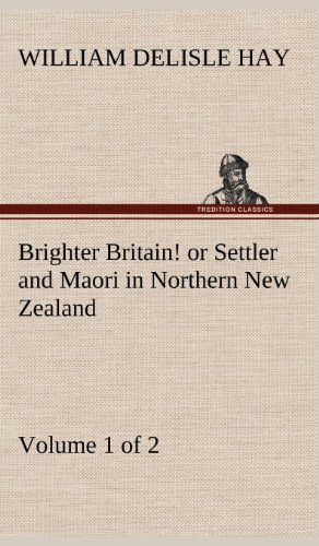 Cover for William Delisle Hay · Brighter Britain! (Volume 1 of 2) or Settler and Maori in Northern New Zealand (Hardcover bog) (2012)