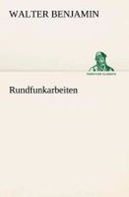 Cover for Walter Benjamin · Rundfunkarbeiten (Tredition Classics) (German Edition) (Paperback Bog) [German edition] (2013)
