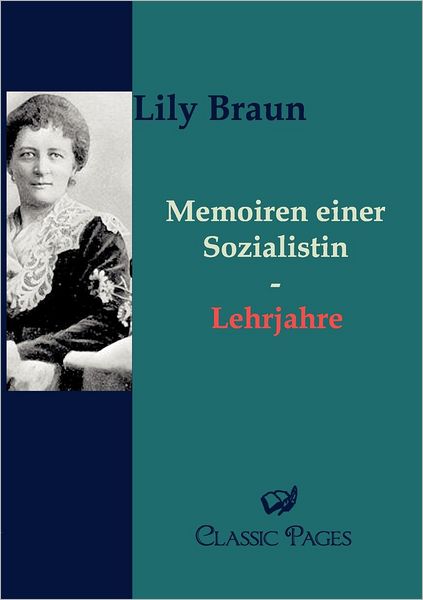 Memoiren Einer Sozialistin - Lily Braun - Books - Europäischer Literaturverlag - 9783862670093 - October 19, 2010
