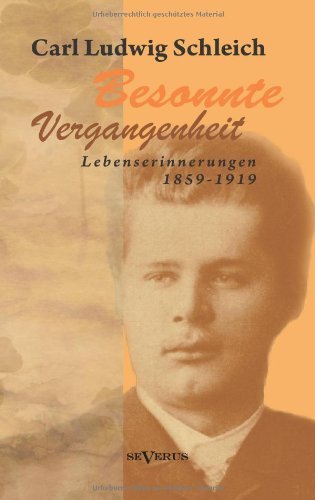 Cover for Carl Ludwig Schleich · Besonnte Vergangenheit: Lebenserinnerungen 1859-1919 (Paperback Bog) [German edition] (2013)