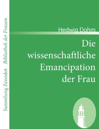 Cover for Hedwig Dohm · Die Wissenschaftliche Emancipation Der Frau (Sammlung Zenodot\bibliothek Der Frauen) (German Edition) (Taschenbuch) [German edition] (2008)