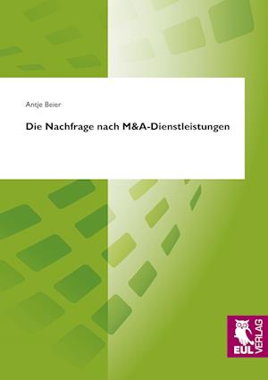 Cover for Antje Beier · Die Nachfrage nach M&amp;A-Dienstleistungen (Paperback Book) (2009)