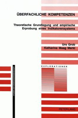 Cover for Urs Grob · Ueberfachliche Kompetenzen: Theoretische Grundlegung Und Empirische Erprobung Eines Indikatorensystems - Explorationen (Hardcover Book) (2001)