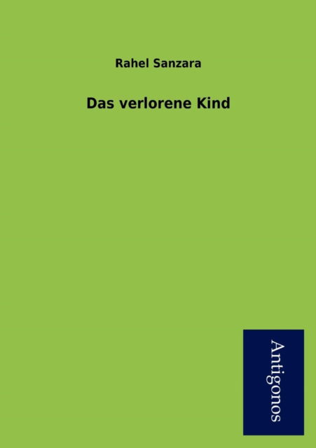 Cover for Rahel Sanzara · Das Verlorene Kind (Paperback Book) [German edition] (2012)