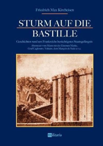 Cover for Friedrich Max Kircheisen · Sturm Auf Die Bastille: Geschichten Rund Um Frankreichs Ber chtigstes Staatsgef ngnis (Paperback Bog) (2018)