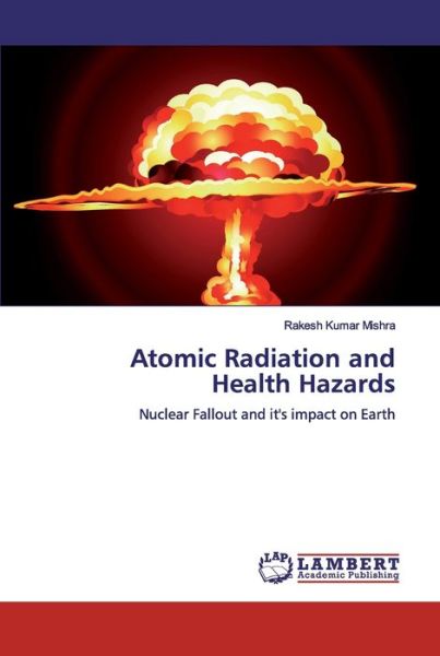 Cover for Mishra · Atomic Radiation and Health Haza (Book) (2019)