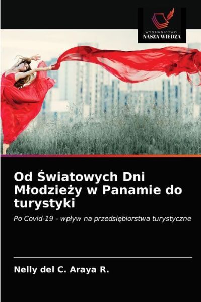 Cover for Nelly del C Araya R · Od ?wiatowych Dni Mlodzie?y w Panamie do turystyki (Paperback Book) (2021)