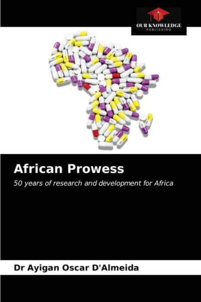 Cover for Dr Ayigan Oscar D'Almeida · African Prowess (Paperback Book) (2021)