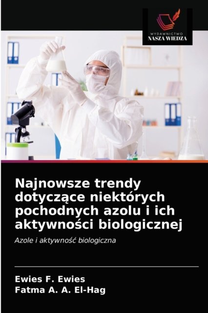 Cover for Ewies F Ewies · Najnowsze trendy dotycz?ce niektorych pochodnych azolu i ich aktywno?ci biologicznej (Paperback Book) (2021)
