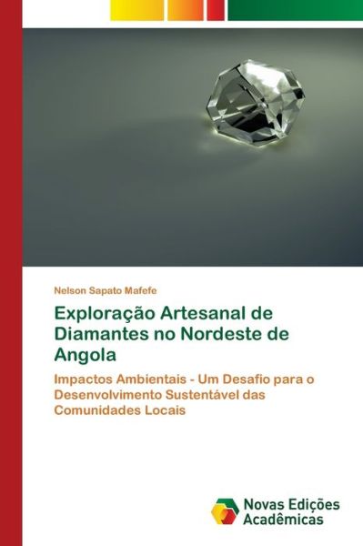 Cover for Nelson Sapato Mafefe · Exploracao Artesanal de Diamantes no Nordeste de Angola (Paperback Book) (2021)