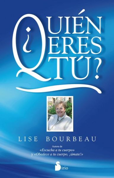 Quien Eres Tu? - Lise Bourbeau - Libros - Sirio - 9788478089093 - 30 de marzo de 2014