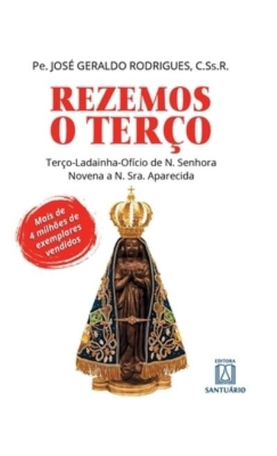 Cover for Pe. José Geraldo Rodrigues · Rezemos o terço: Terço-Ladainha-Ofício de N. Senhora Novena a N. Sra. Aparecida (Taschenbuch) (2020)