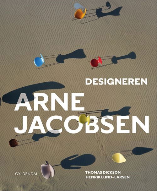 Cover for Henrik Lund-Larsen; Thomas Dickson · Designeren Arne Jacobsen (Bound Book) [1.º edición] (2023)