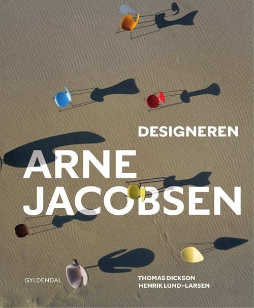 Cover for Henrik Lund-Larsen; Thomas Dickson · Designeren Arne Jacobsen (Inbunden Bok) [1:a utgåva] (2023)