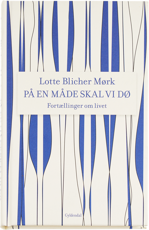 Cover for Lotte Blicher Mørk · På en måde skal vi dø (Bound Book) [1st edition] (2016)