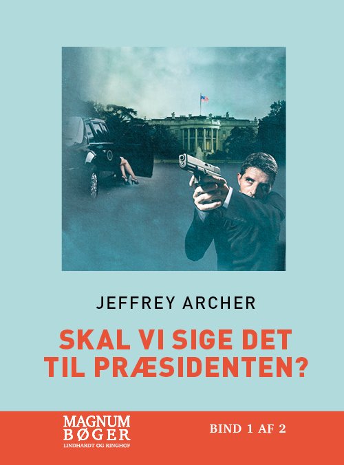 Cover for Jeffrey Archer · Skal vi sige det til præsidenten? (Storskrift) (Bound Book) [4e uitgave] (2021)