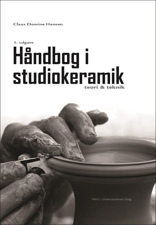 Cover for Claus Domine Hansen · Håndbog i studiokeramik (Innbunden bok) [3. utgave] (2016)