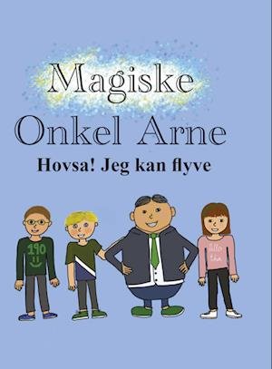 Cover for Alfred Breiting, Frida Breiting, Hjalte Ralfs og Gitte Larsen · Magiske Onkel Arne (Hardcover Book) [1. Painos] (2023)