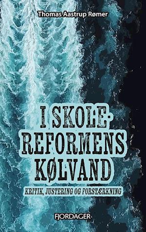 Cover for Thomas Aastrup Rømer · I Skolereformens Kølvand (Paperback Bog) [1. udgave] (2023)