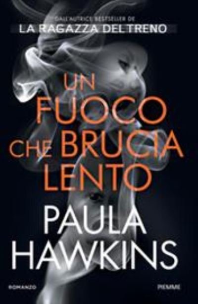 Cover for Paula Hawkins · Un fuoco che brucia lento (Gebundenes Buch) (2021)