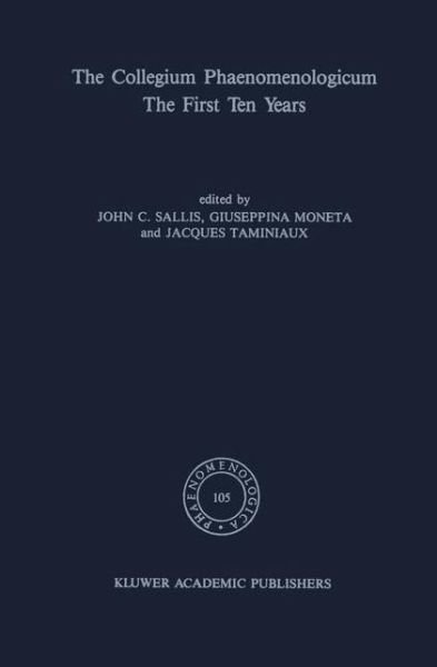Cover for John Sallis · The Collegium Phaenomenologicum, The First Ten Years: The First Ten Years - Phaenomenologica (Inbunden Bok) [1988 edition] (1988)