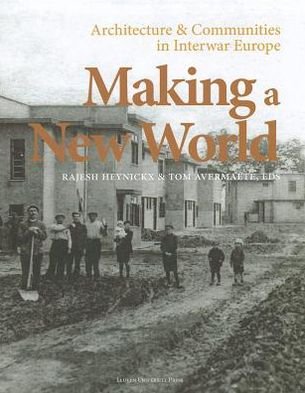 Cover for Making a New World: Architecture and Communities in Interwar Europe - KADOC Artes (Hardcover Book) (2012)