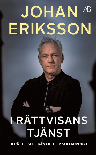 Cover for Johan Eriksson · I rättvisans tjänst : berättelser från mitt liv som advokat (Paperback Book) (2021)
