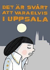 Det är svårt att vara Elvis i Uppsala - Nina Hemmingsson - Bücher - Kartago Förlag - 9789175150093 - 12. November 2012