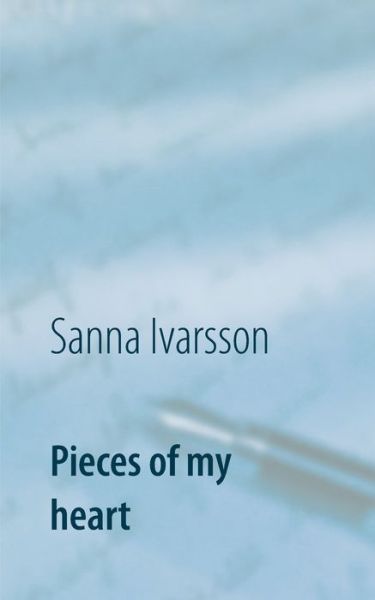 Cover for Ivarsson · Pieces of my heart (Book) (2017)