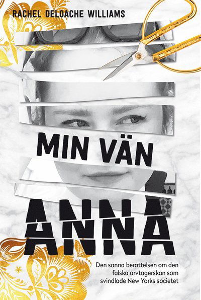 Cover for Rachel DeLoache Williams · Min vän Anna : den sanna historien om den falska arvtagerskan som svindlade New Yorks societet (Bound Book) (2020)