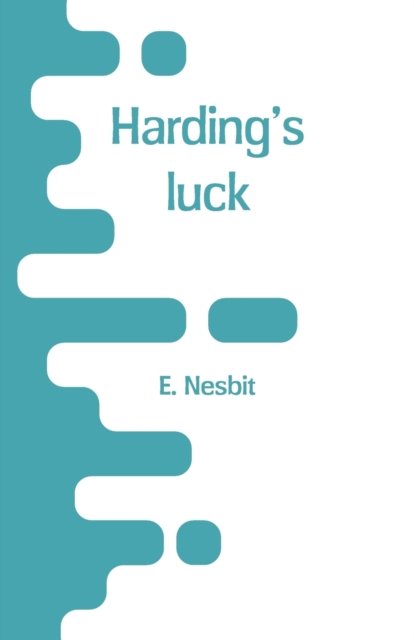 Cover for E Nesbit · Harding's luck (Paperback Book) (2018)
