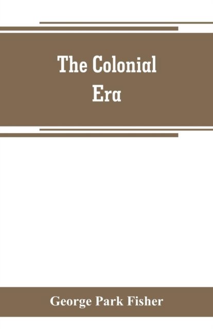 Cover for George Park Fisher · The colonial era (Paperback Book) (2019)