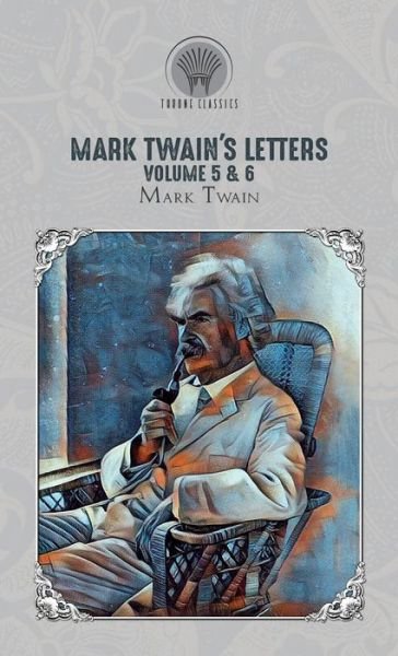 Cover for Mark Twain · Mark Twain's Letters Volume 5 &amp; 6 - Throne Classics (Innbunden bok) (2020)