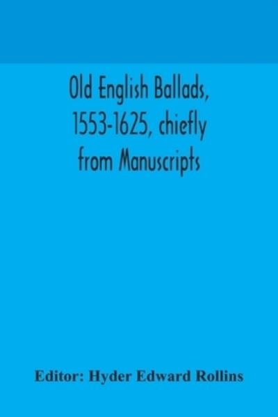Cover for Hyder Edward Rollins · Old English ballads, 1553-1625, chiefly from Manuscripts (Paperback Bog) (2020)