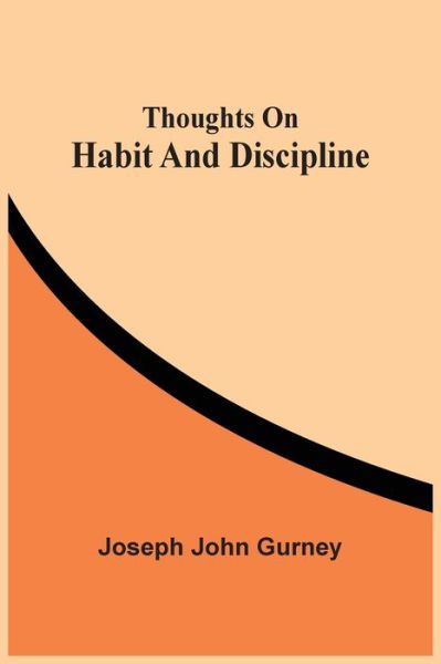 Cover for Joseph John Gurney · Thoughts On Habit And Discipline (Paperback Book) (2021)