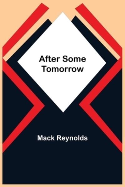 Cover for Mack Reynolds · After Some Tomorrow (Paperback Book) (2021)