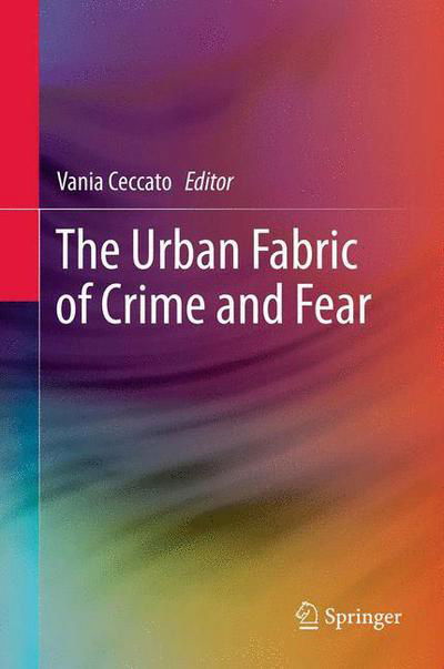 Cover for Vania Ceccato · The Urban Fabric of Crime and Fear (Hardcover Book) [2012 edition] (2012)