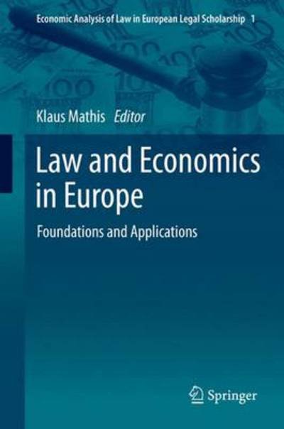 Klaus Mathis · Law and Economics in Europe: Foundations and Applications - Economic Analysis of Law in European Legal Scholarship (Gebundenes Buch) [2014 edition] (2013)