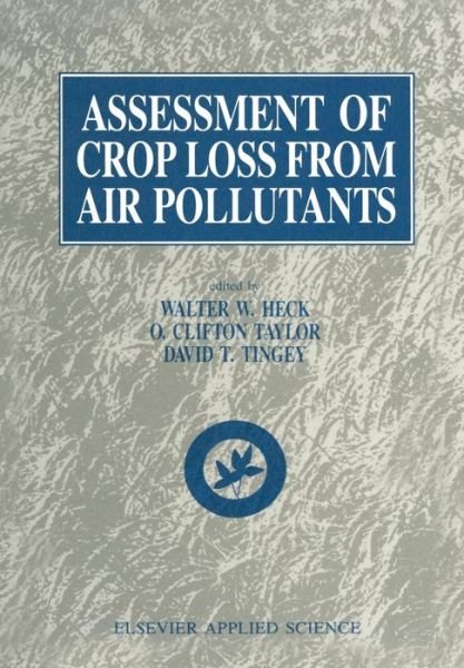 Cover for W W Heck · Assessment of Crop Loss From Air Pollutants (Paperback Book) [Softcover reprint of the original 1st ed. 1988 edition] (2011)