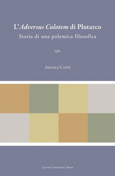 Aurora Corti · L’Adversus Colotem di Plutarco: Storia di una polemica filosofica - Plutarchea Hypomnemata (Hardcover bog) (2014)