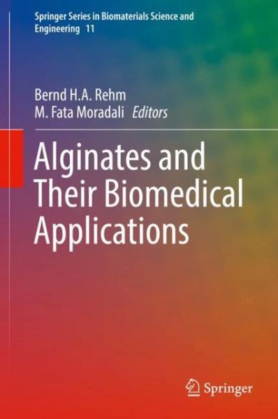 Alginates and Their Biomedical Applications - Springer Series in Biomaterials Science and Engineering - - Books - Springer Verlag, Singapore - 9789811069093 - December 7, 2017