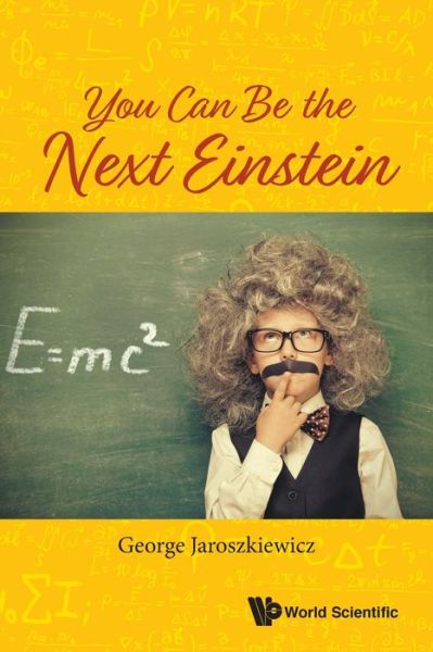 Cover for Jaroszkiewicz, George (The Univ Of Nottingham, Uk) · You Can Be The Next Einstein (Paperback Book) (2020)