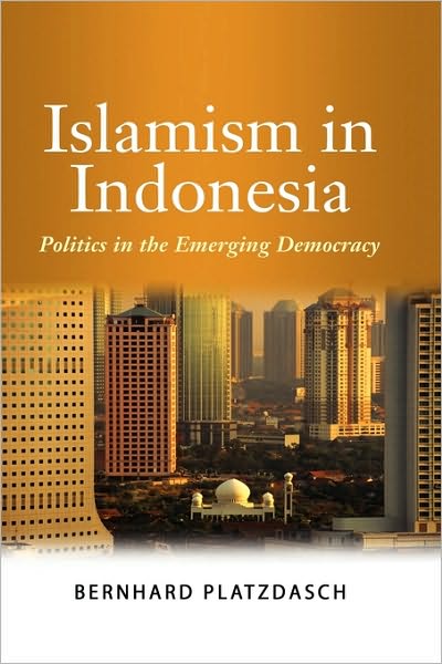 Cover for Bernhard Platzdasch · Islamism in Indonesia: Politics in the Emerging Democracy (Hardcover bog) (2009)