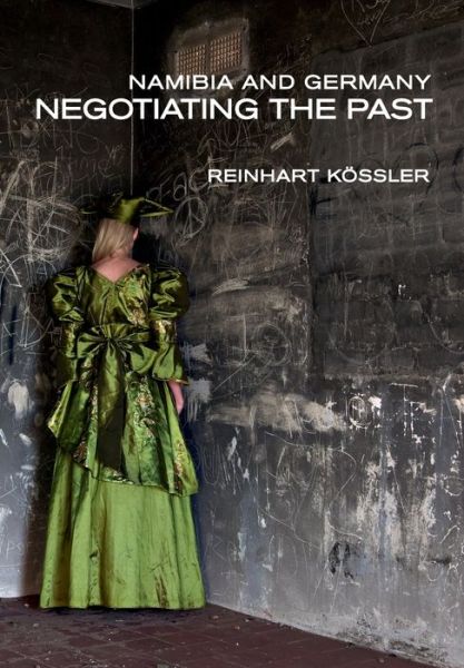 Cover for Reinhart Kossler · Namibia and Germany: Negotiating the Past (Paperback Book) (2015)